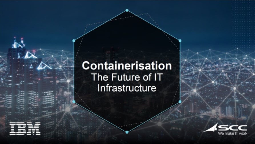 Containerisation – The Future of IT Infrastructure Webinar Recording